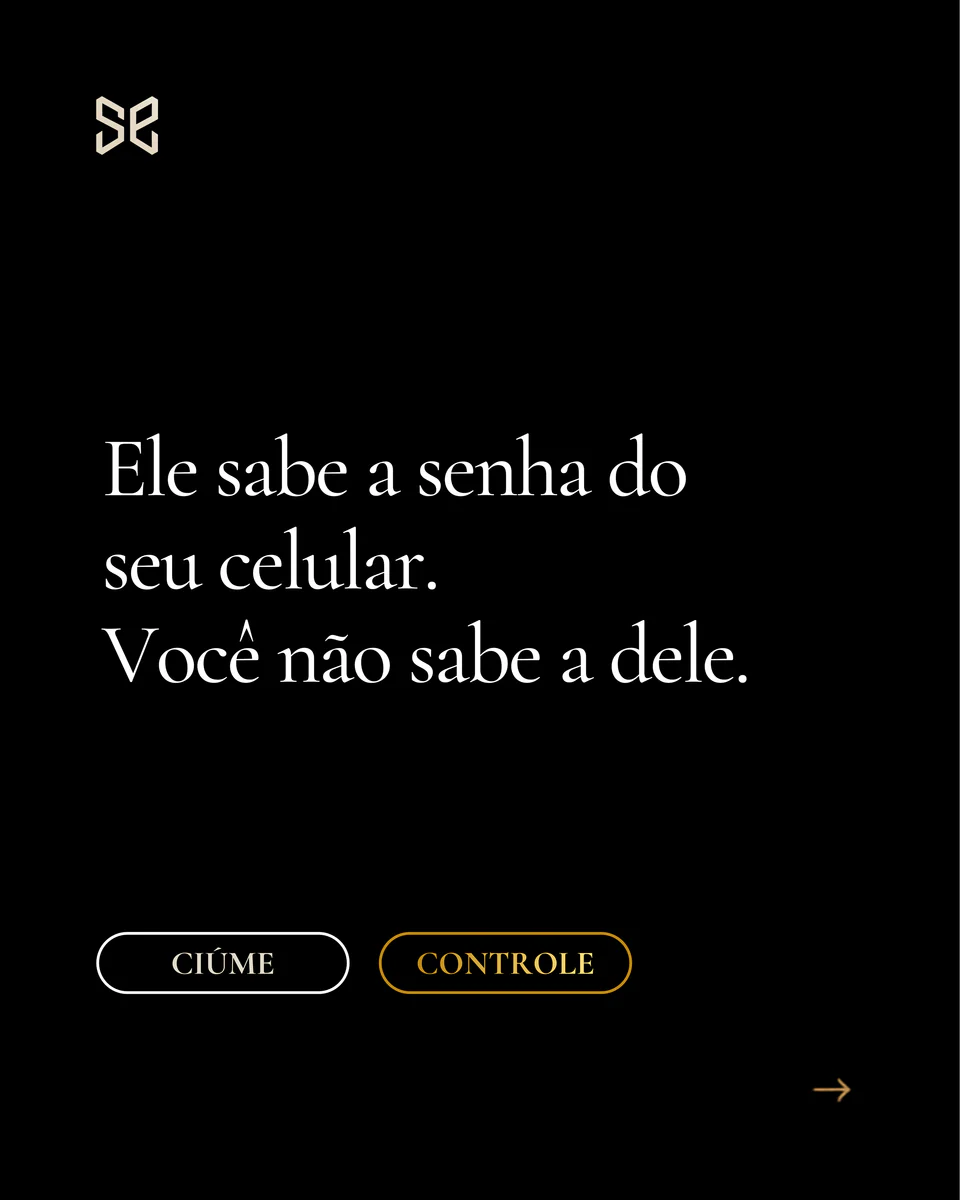 slide: “ele sabe a senha do seu celular. você não sabe a dele”, com as opções ciúme e controle